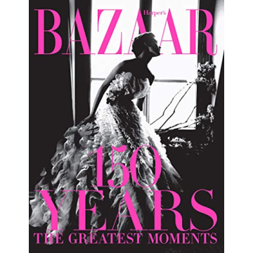Harper's Bazaar: 150 Years - A Fashion Legacy in Pages