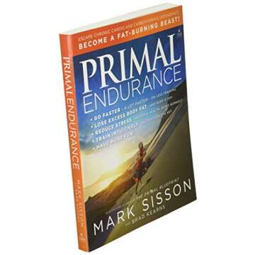 Primal Endurance: Escape chronic cardio and carbohydrate dependency and become a fat burning beast!
