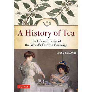 A History of Tea: The Life and Times of the World's Favorite Beverage
