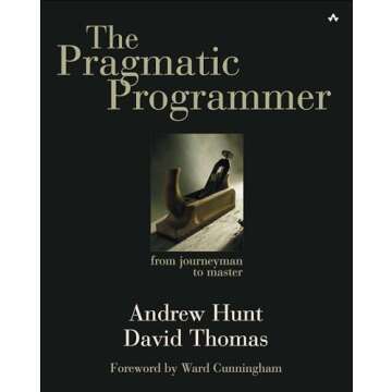 The Pragmatic Programmer: From Journeyman to Master