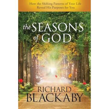 The Seasons of God: How the Shifting Patterns of Your Life Reveal His Purposes for You