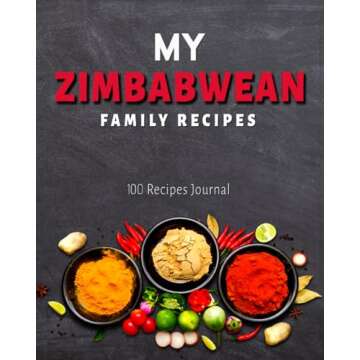My Zimbabwean Family Recipe Journal: 200 Pages 100 Recipes Journal - Create Your Own Zimbabwean Fami...