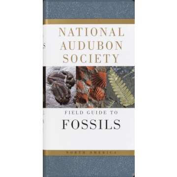 National Audubon Society Field Guide to North American Fossils: Explore the Past with Confidence