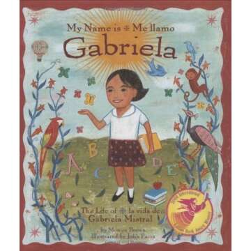 My Name Is Gabriela/Me Llamo Gabriela: The Life of Gabriela Mistral/La Vida de Gabriela Mistral by B...