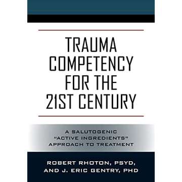Trauma Competency for the 21st Century: A Salutogenic “Active Ingredients” Approach to Treatment