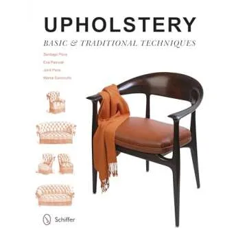 Upholstery: Basic & Traditional Techniques for Crafting Masterpieces