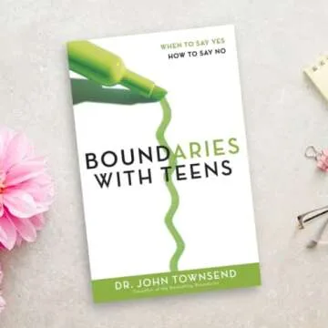 Boundaries with Teens: When to Say Yes, How to Say No