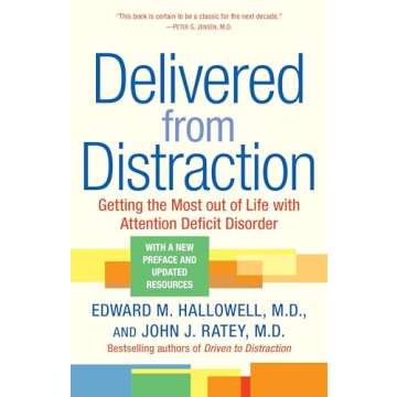 Delivered from Distraction: Getting the Most out of Life with Attention Deficit Disorder