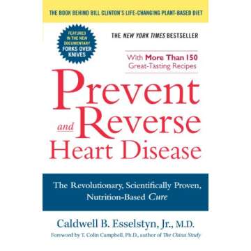 Prevent and Reverse Heart Disease: The Proven Nutrition-Based Cure for Your Health