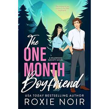 The One Month Boyfriend: An Enemies-to-Lovers Romance (Wildwood Society Romance Book 1)