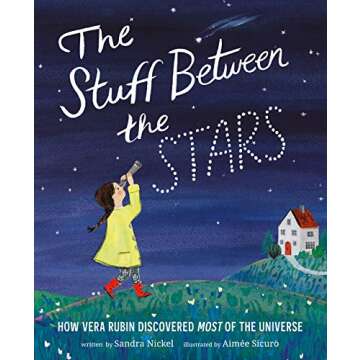 The Stuff Between the Stars: How Vera Rubin Discovered Most of the Universe