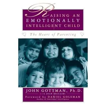 Raising An Emotionally Intelligent Child: The Heart of Parenting Guide