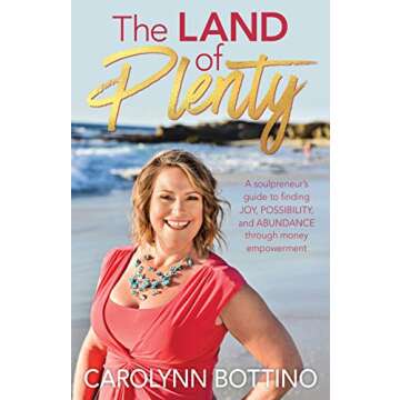 The Land of Plenty: A Soulpreneur's Guide to Finding Joy, Possibility, and Abundance through Money E...