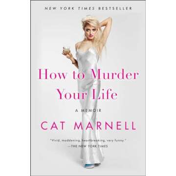How to Murder Your Life: A Memoir - Cat Marnell's Honest Journey