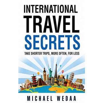 International Travel Secrets: Take Shorter Trips, More Often, for Less