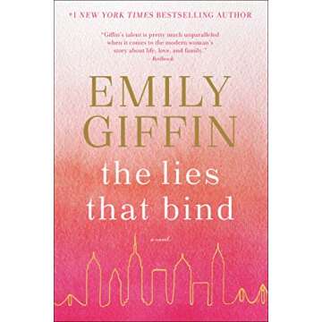 The Lies That Bind: A Novel by Emily Giffin - A Captivating Tale of Love and Resilience