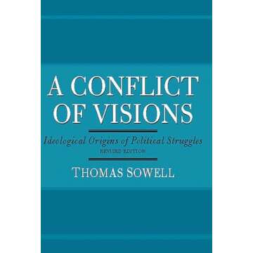 A Conflict of Visions: Ideological Origins of Political Struggles