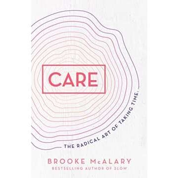 Care: The Radical Art of Taking Time - A Journey of Self-Reflection