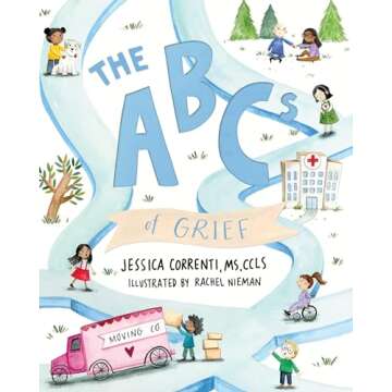 The ABCs of Grief: A Children's Grief Book for All Types of Grief and Loss