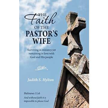 The Faith of the Pastor's Wife: Surviving in Ministry Yet Remaining in Love with God and His People