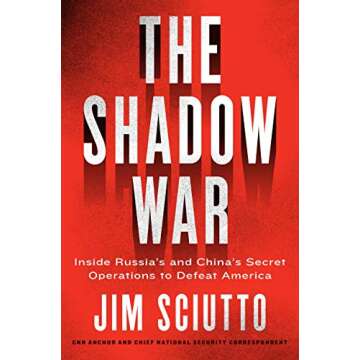 The Shadow War: Inside Russia's and China's Operations Against America