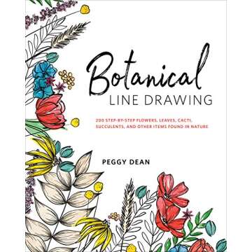 Botanical Line Drawing: 200 Step-by-Step Flowers, Leaves, Cacti, Succulents, and Other Items Found i...