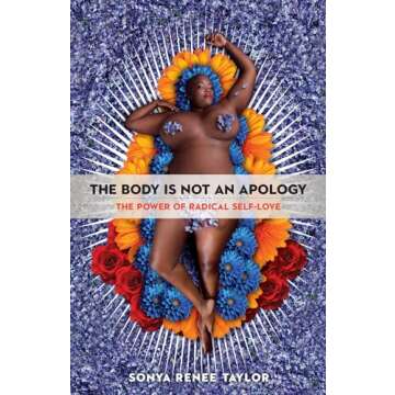 The Body Is Not an Apology: The Power of Radical Self-Love