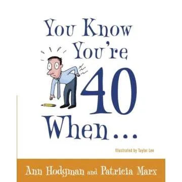 You Know You're 40 When... A Humorous Journey Into Your 40s