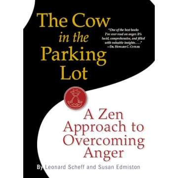 The Cow in the Parking Lot: A Zen Approach to Overcoming Anger