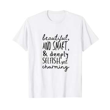 Beautiful and Smart, and Deeply Selfish Funny Personality T-Shirt
