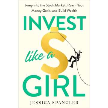 Invest Like a Girl: Jump into the Stock Market, Reach Your Money Goals, and Build Wealth