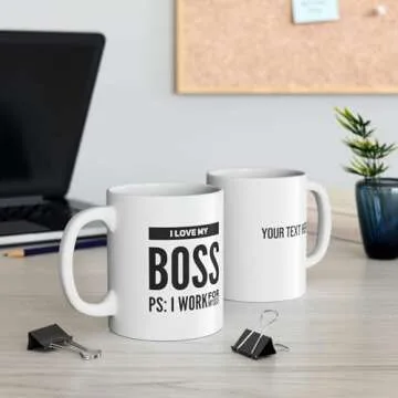 Personalized I Love My Boss PS I Work For Myself Customized Boss Mug Coffee Ceramic Mug 11 oz White Funny Novelty Drinkware 11oz