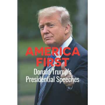 America First: Analyzing Donald Trump's Presidential Speeches and Impact
