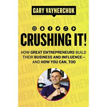 Crushing It!: How Great Entrepreneurs Build Their Business and Influence—and How You Can, Too