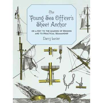 The Young Sea Officer's Sheet Anchor: A Must-Have Guide for Nautical Enthusiasts