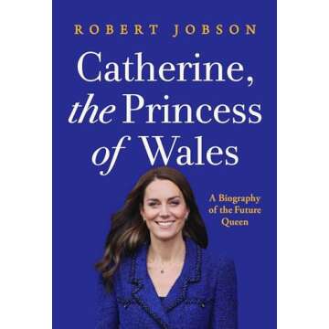 Catherine, the Princess of Wales: A Biography of the Future Queen