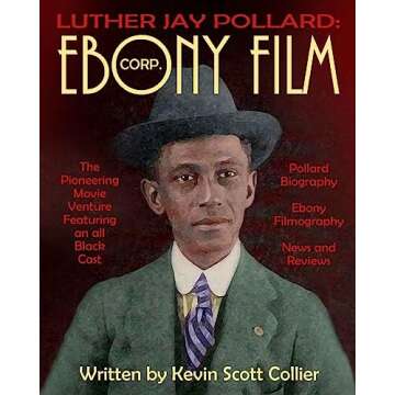 Luther J. Pollard: Ebony Film Corp. - A Cinematic Journey through African American History