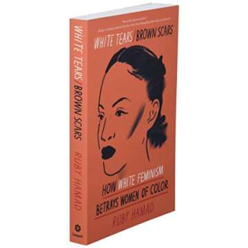 White Tears/Brown Scars: How White Feminism Betrays Women of Color