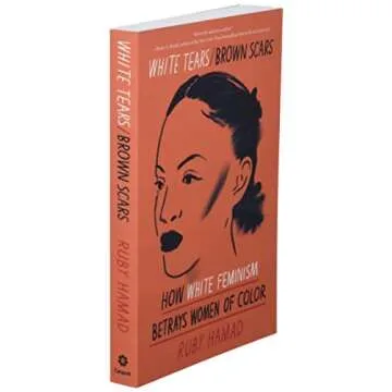 White Tears/Brown Scars: How White Feminism Betrays Women of Color