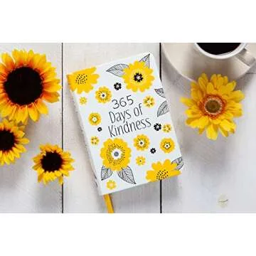 365 Days of Kindness: Daily Devotions - A Daily Devotional to Fill Your Heart so Generosity, Love, and Compassion will Overflow and Brighten the Day of Those Around You