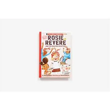 Rosie Revere and the Raucous Riveters: The Questioneers Book #1