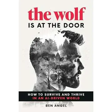 The Wolf Is at the Door: How to Survive and Thrive in an AI-Driven World