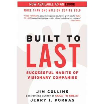 Built to Last: Successful Habits of Visionary Companies (Good to Great Book 2)