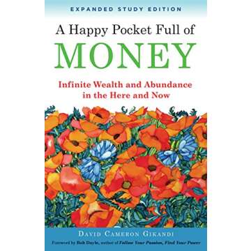 A Happy Pocket Full of Money, Expanded Study Edition: Infinite Wealth and Abundance in the Here and ...