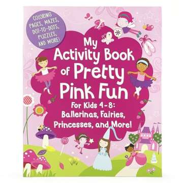 My Activity Book of Pretty Pink Fun for Girls 4-8: Ballerinas, Fairies, Princesses, and More! (Color...