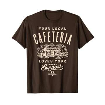 Support Your Local Cafe Cafeteria Coffee Shop Truck T-Shirt
