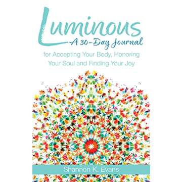 Luminous: A 30-Day Journal for Accepting Your Body, Honoring Your Soul, and Finding Your Joy