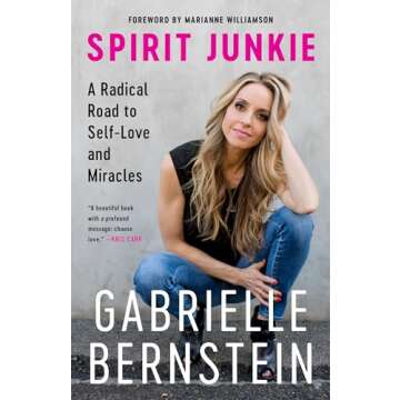 Spirit Junkie: A Radical Road to Self-Love and Miracles