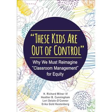 "These Kids Are Out of Control": Why We Must Reimagine "Classroom Management" for Equity