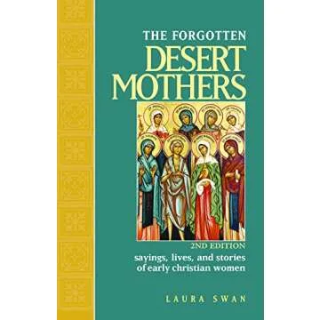 The Forgotten Desert Mothers: Sayings, Lives, and Stories of Early Christian Women
